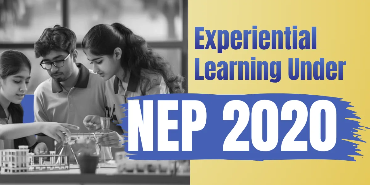 Students participating in a hands-on science activity with the text “Experiential Learning Under NEP 2020.