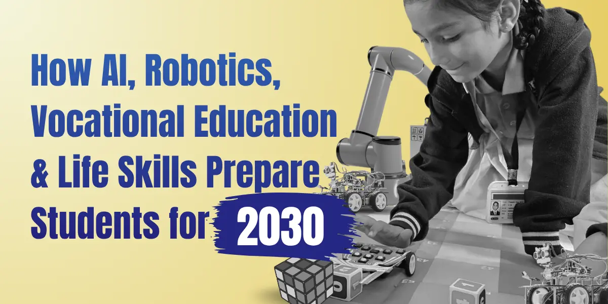 How AI and Robotics Prepare Students for 2030 School student exploring robotics and AI through hands-on learning to develop future-ready skills for 2030.